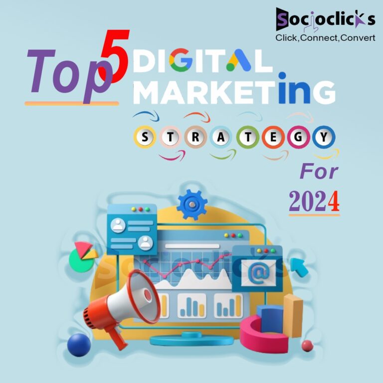 Top 5 Digital Marketing Strategies For 2024 - Socioclicks